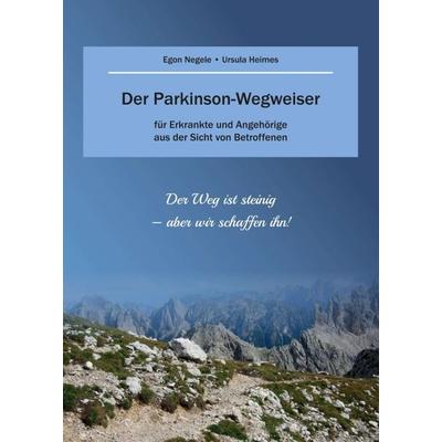 Der Parkinson-Wegweiser, Taschenbuch von Egon Negele,Ulla Heimes, Tredition, 978-3-7482-3483-8