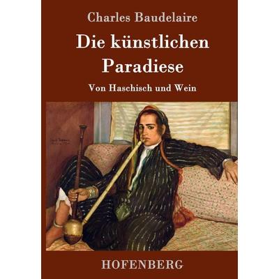Die künstlichen Paradiese, Gebundene Ausgabe von Charles Baudelaire, Hofenberg, 978-3-8430-8855-8