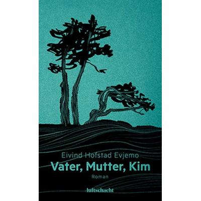 Vater, Mutter, Kim, Gebundene Ausgabe von Eivind Hofstad Evjemo, Luftschacht Verlag