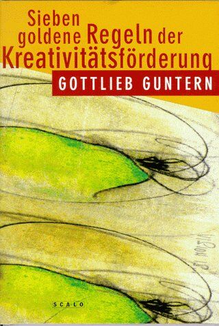 Gottlieb Guntern - Sieben goldene Regeln der Kreativitätsförderung - Preis vom 12.10.2026 11:37:12 h