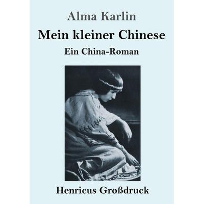 Mein kleiner Chinese (Großdruck), Taschenbuch von Alma Karlin, BoD - Books on Demand, 978-3-8478-5284-1