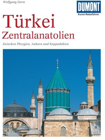 Wolfgang Dorn - DuMont Kunst-Reiseführer Türkei, Zentralanatolien: Zwischen Phrygien, Ankara und Kappadokien - Preis vom 07.10.2026 11:45:10 h