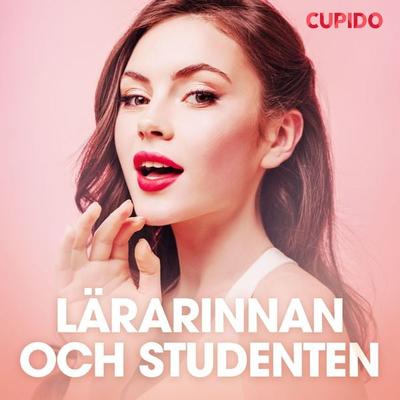 Lärarinnan och studenten - Cupido, Audio, 9788726376371