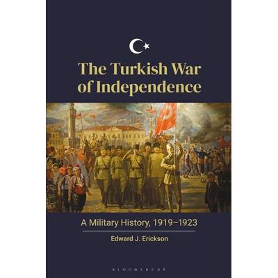 The Turkish War of Independence, Taschenbuch von Edward J. Erickson, Bloomsbury Publishing