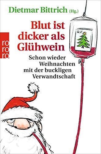 Dietmar Bittrich - Blut ist dicker als Glühwein: Schon wieder Weihnachten mit der buckligen Verwandtschaft - Preis vom 13.10.2026 19:28:25 h
