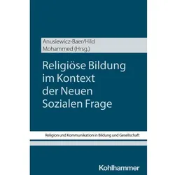 Religiöse Bildung im Kontext der Neuen Sozialen Frage, Fachbücher von Sandra Anusiewicz-Baer, Christian Hild, Abualwafa Mohammed