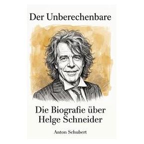 Bookwire Die Biografie über Helge Schneider (Deutsch, Anton Schubert) (73571059)