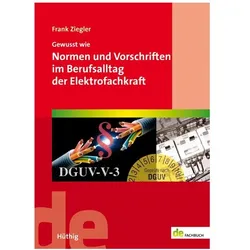 Gewusst wie: Normen und Vorschriften im Berufsalltag der Elektrofachkraft, Fachbücher von Frank Ziegler