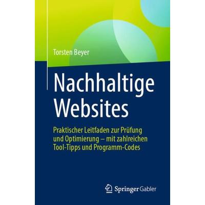 Nachhaltige Websites, Taschenbuch von Torsten Beyer, Springer Fachmedien Wiesbaden GmbH, 978-3-658-41092-6