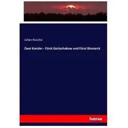 Zwei Kanzler - Fürst Gortschakow und Fürst Bismarck, Fachbücher von Julian Klaczko