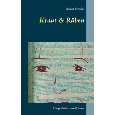 Kraut & Rüben, Taschenbuch von Rainer Bressler, BoD – Books on Demand, 978-3-7519-8136-1