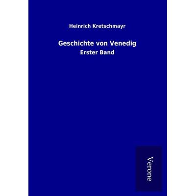 Geschichte von Venedig, Gebundene Ausgabe von Heinrich Kretschmayr, BoD - Books on Demand
