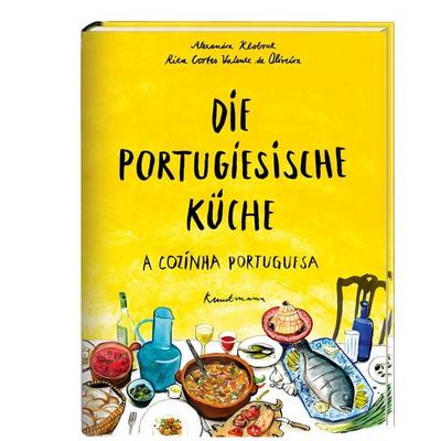 Die portugiesische Küche, Gebundene Ausgabe von Alexandra Klobouk,Rita Cortes Valente de Oliveira,Eva Gonçalves,Luis Ehlert, Kunstmann, A,