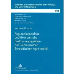 Regionale Inzidenz und ökonomische Bestimmungsgrössen der Gemeinsamen Europäischen Agrarpolitik, Fachbücher von Johannes Harsche