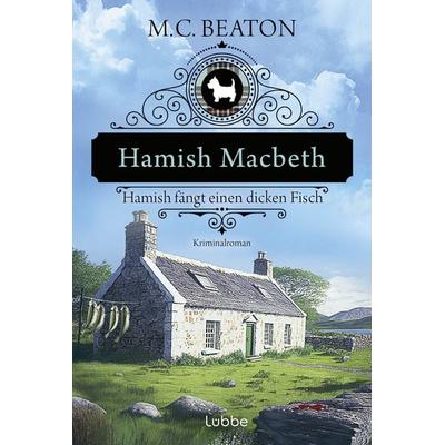 Hamish Macbeth fängt einen dicken Fisch, Taschenbuch von M. C. Beaton, Lübbe, 978-3-404-19242-7
