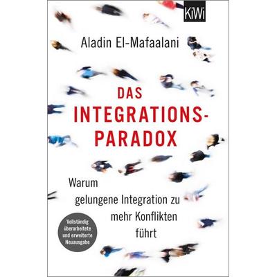 Das Integrationsparadox, Taschenbuch von Aladin El-Mafaalani, Kiepenheuer & Witsch, 978-3-462-05427-9