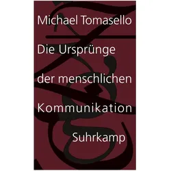 Die Ursprünge der menschlichen Kommunikation, Fachbücher von Michael Tomasello