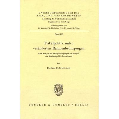 Fiskalpolitik unter veränderten Rahmenbedingungen., Taschenbuch von Hans-Bodo Leibinger, Duncker & Humblot, 978-3-428-05862-4