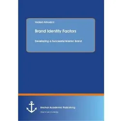 Brand Identity Factors: Developing a Successful Islamic Brand, Fachbücher von Vedad Alihodzic