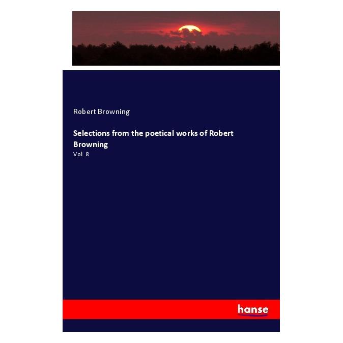 Hansebooks Selections from the poetical works of Robert Browning (Englisch, Softcover, Robert Browning) (56035227)