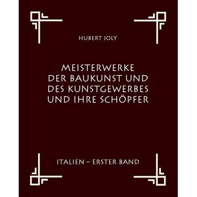 Meisterwerke der Baukunst und des Kunstgewerbes und ihre Schöpfer, Taschenbuch von Hubert Joly, Salzwasser, 978-3-86195-524-5