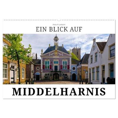 Ein Blick auf Middelharnis (Wandkalender 2027 DIN A2 quer), CALVENDO Monatskalender