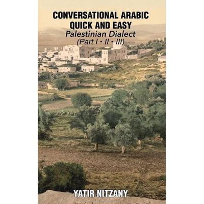 Conversational Arabic Quick and Easy, Gebundene Ausgabe von Yatir Nitzany, Yatir Nitzany, 978-1-951244-95-8