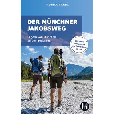 Der Münchner Jakobsweg, Taschenbuch von Monika Hanna, MünchenVerlag ein Imprint von Langen Müller Verlag GmbH, 978-3-7630-4066-7
