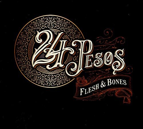24 Pesos - Flesh & Bones - Preis vom 13.10.2026 19:28:25 h