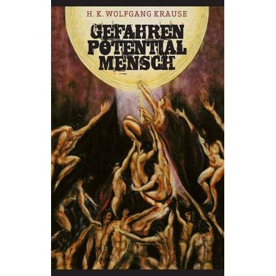 Gefahrenpotential Mensch, Taschenbuch von Wolfgang H. K. Krause, BoD – Books on Demand, 978-3-7392-5414-2
