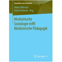 Medizinische Soziologie trifft Medizinische Pädagogik, Fachbücher von Astrid Seltrecht, Heike Ohlbrecht