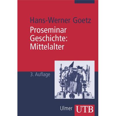 Proseminar Geschichte. Mittelalter, Taschenbuch von Hans-Werner Goetz, Utb GmbH, 978-3-8252-1719-8