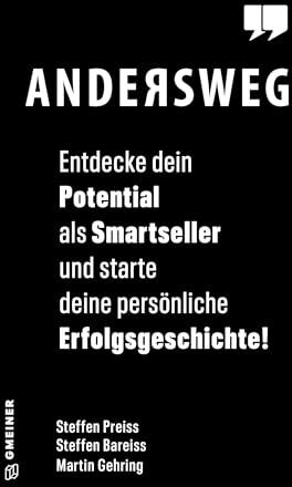 Stefan Preiss - Andersweg: Entdecke Dein Potential als Smartseller und starte Deine persönliche Erfolgsgeschichte! (Ratgeber im GMEINER-Verlag): Entdecke Dein ... ... Learnings Impulse für erfolgreiche Verkäufer - Preis vom 09.10.2026 07:28:09 h