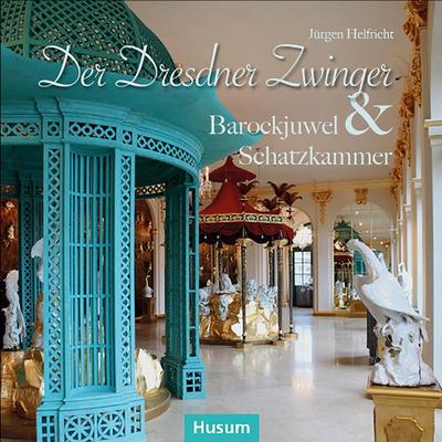 Der Dresdner Zwinger, Gebundene Ausgabe von Jürgen Helfricht, Husum Druck- und Verlagsgesellschaft, 978-3-96717-045-0
