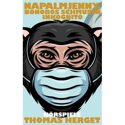 Napalmjenny. Bonobos schmusen inkognito, Taschenbuch von Thomas Herget, BoD – Books on Demand, 978-3-7568-1567-8