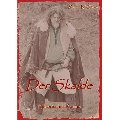 Der Skalde, Gebundene Ausgabe von Rainer W. Grimm, BoD – Books on Demand, 978-3-7392-3229-4