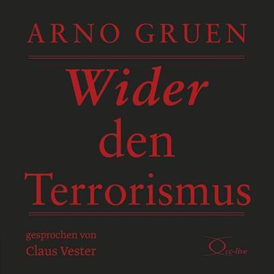 Wider den Terrorismus - Arno Gruen, Audio, 9783956163005