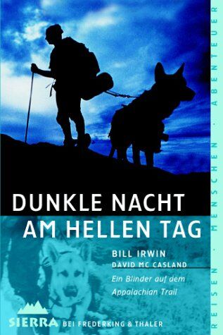 Bill Irwin - Dunkle Nacht am hellen Tag. Ein Blinder auf dem Appalachian Trail - Preis vom 17.10.2026 19:25:27 h
