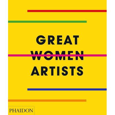 Great Women Artists, Gebundene Ausgabe von Phaidon Editors, Phaidon, 978-0-7148-7877-5