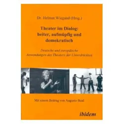 Theater im Dialog: heiter, aufmüpfig und demokratisch., Fachbücher von Augusto Boal
