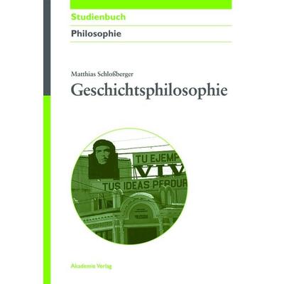 Geschichtsphilosophie, Gebundene Ausgabe von Matthias Schlossberger, De Gruyter, 978-3-05-004549-8