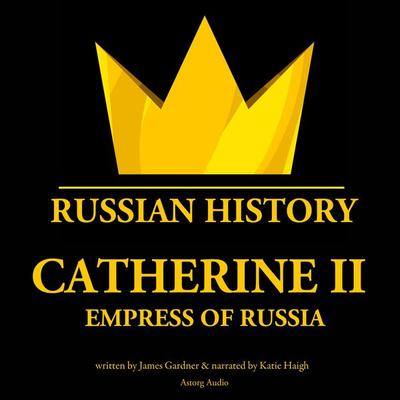 Catherine II, Empress of Russia - James Gardner, Audio, 9782821112896