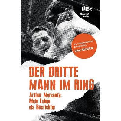 Der Dritte Mann im Ring, Gebundene Ausgabe von Arthur Mercante, Römerhof Verlag, 978-3-905894-09-7