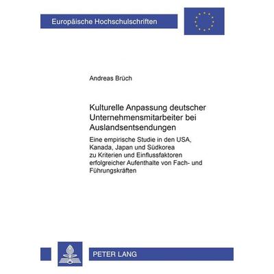 Kulturelle Anpassung deutscher Unternehmensmitarbeiter bei Auslandsentsendungen, Taschenbuch von Andreas Brüch, Peter Lang GmbH, Internationaler