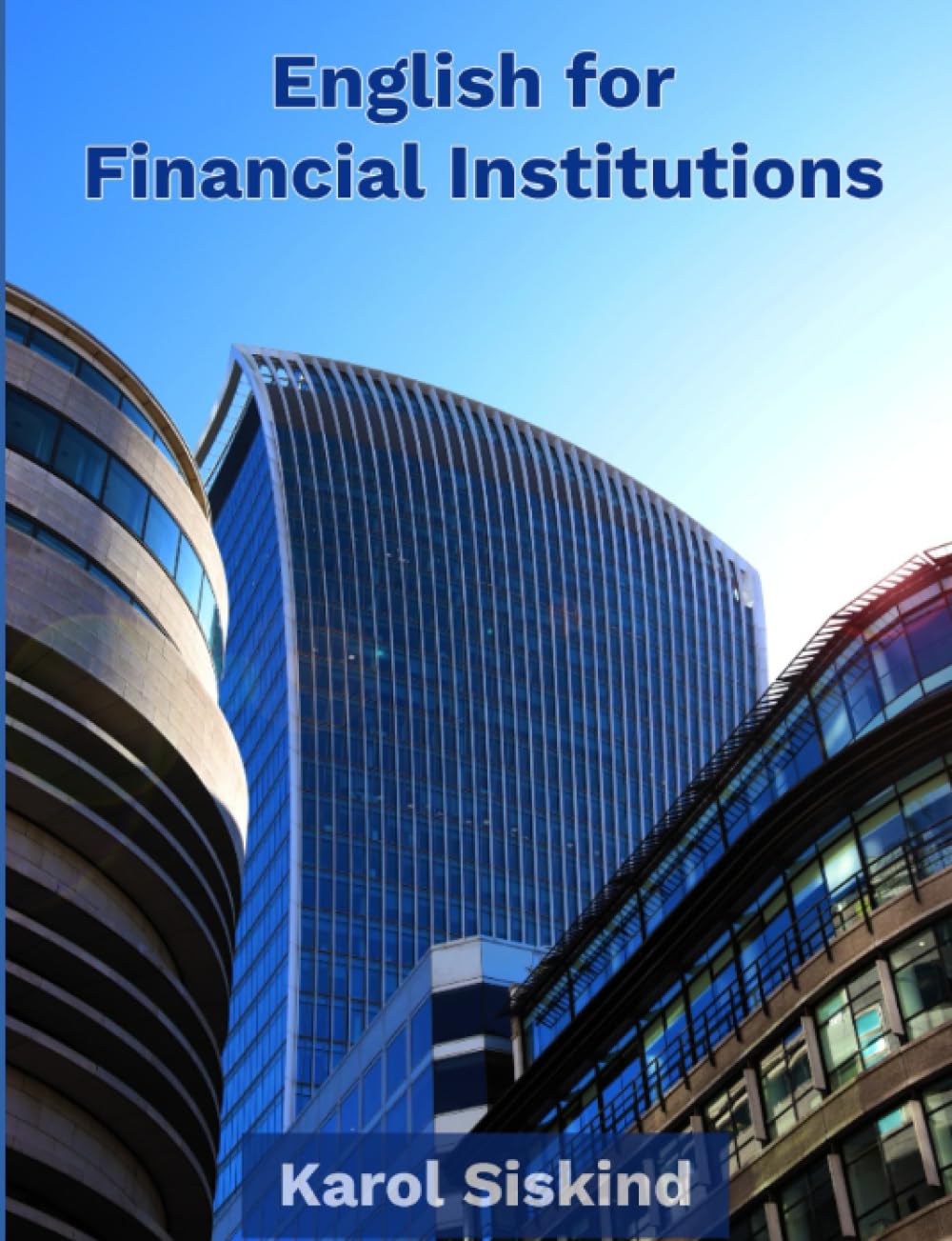 Karol Siskind - English for Financial Institutions - Preis vom 09.10.2026 07:28:09 h