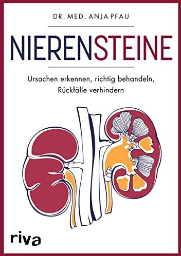 Anja Pfau - Nierensteine – Ursachen erkennen, richtig behandeln, Rückfälle verhindern - Preis vom 07.10.2026 11:45:10 h