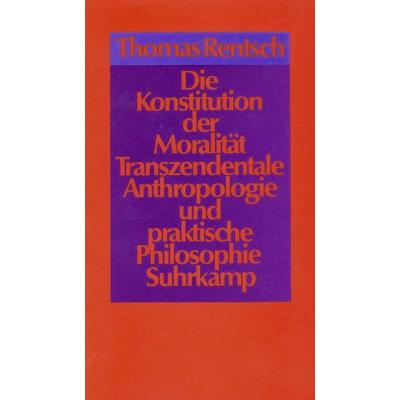 Die Konstitution der Moralität, Gebundene Ausgabe von Thomas Rentsch, Suhrkamp, 978-3-518-58068-4