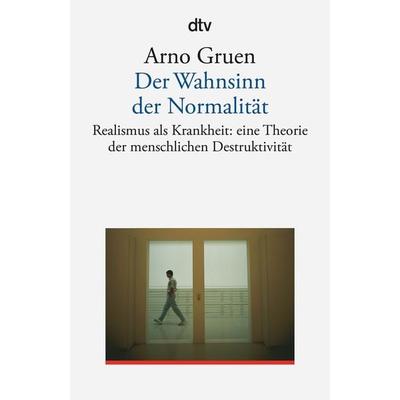 Der Wahnsinn der Normalität, Taschenbuch von Arno Gruen, dtv, 978-3-423-35002-0