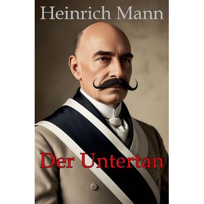 Der Untertan, Taschenbuch von Heinrich Mann, Epubli, 978-3-565-14534-8