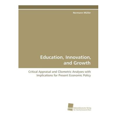 Education, Innovation, and Growth, Taschenbuch von Normann Müller, Südwestdeutscher Verlag für Hochschulschriften, 978-3-8381-0790-5